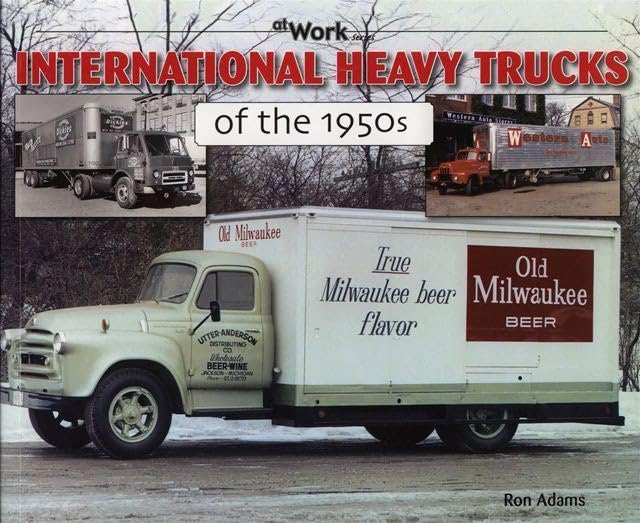 International Heavy Trucks Of The 1950S (At Work