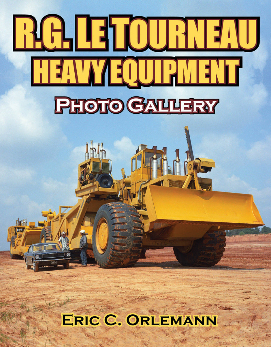 洋書 Le Tourneau Archive /Legend R.G. LeTourneau Heavy Equipment: Photo Gallery & Mechanical Drive