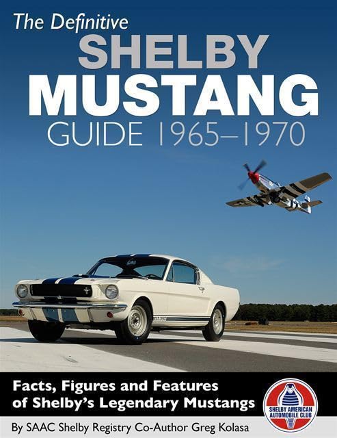 The Definitive Shelby Mustang Guide: 1965-1970