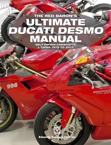 The Red Baron's Ultimate Ducati Desmo Manual: Belt-Driven