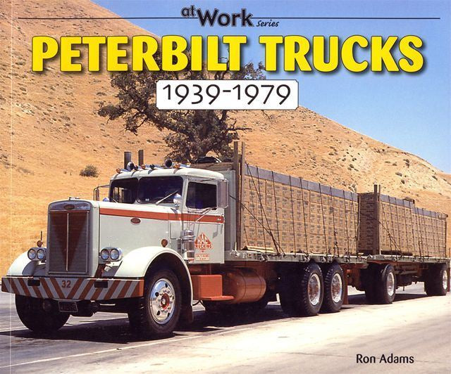 Peterbilt Trucks 1939-1979: At Work (At Work Series