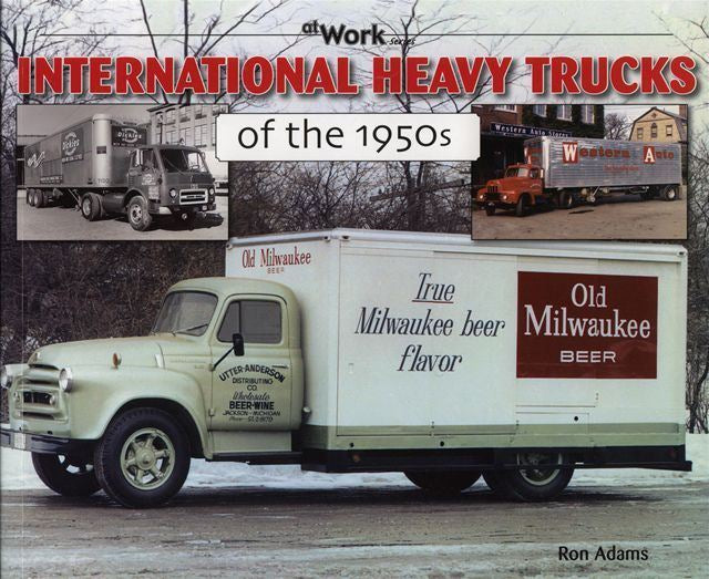 International Heavy Trucks Of The 1950S (At Work