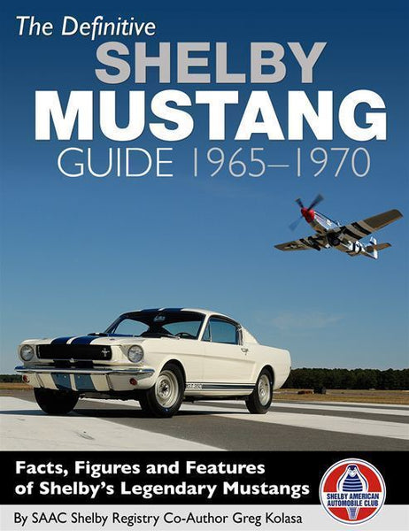 The Definitive Shelby Mustang Guide: 1965-1970